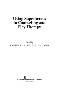 Cover image: Using Superheroes in Counseling and Play Therapy 1st edition 9780826102690