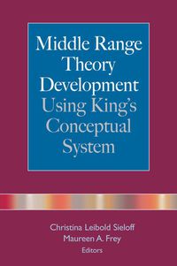 Imagen de portada: Middle Range Theory Development Using King's Conceptual System 1st edition 9780826102386