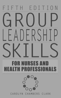 Imagen de portada: Group Leadership Skills for Nurses & Health Professionals 5th edition 9780826104588