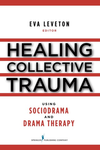 Cover image: Healing Collective Trauma Using Sociodrama and Drama Therapy 1st edition 9780826104861