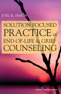 Imagen de portada: Solution Focused Practice in End-of-Life and Grief Counseling 1st edition 9780826105790
