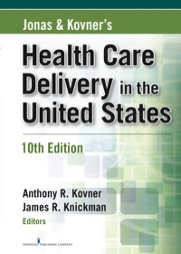 Cover image: Jonas and Kovner's Health Care Delivery in the United States, 10th Edition 10th edition 9780826106872