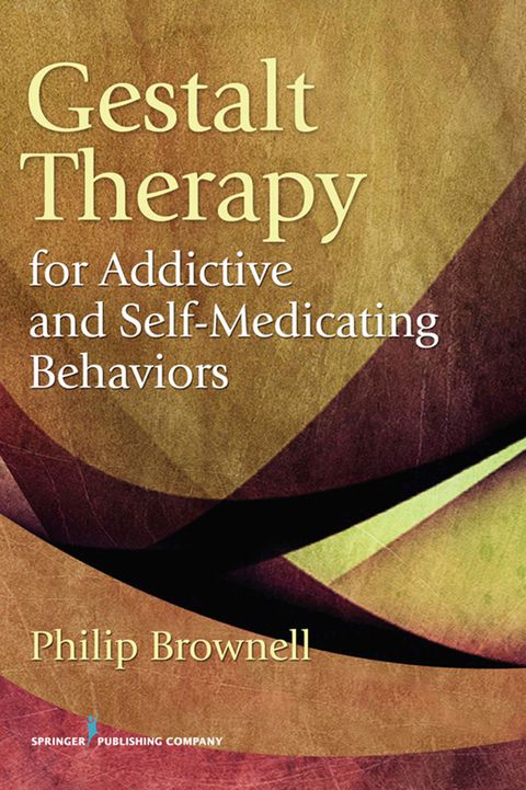 Gestalt Therapy for Addictive and Self-Medicating Behaviors, 1st Edition - FULL INSTANT DOWNLOAD | PDF DOCX EPUB