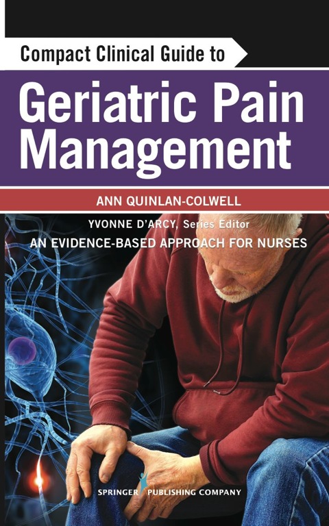 Compact Clinical Guide to Geriatric Pain Management: An Evidence-Based Approach for Nurses, 1st Edition - FULL INSTANT DOWNLOAD | PDF DOCX EPUB