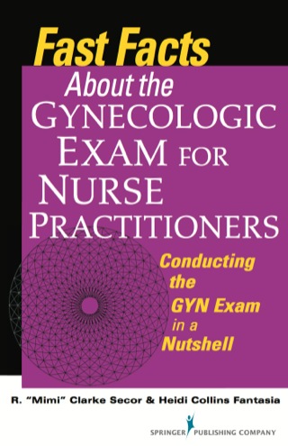Cover image: Fast Facts about the Gynecologic Exam for Nurse Practitioners 1st edition 9780826107800