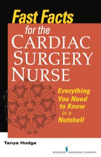 Cover image: Fast Facts for the Cardiac Surgery Nurse 1st edition 9780826108319