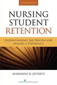 表紙画像: Nursing Student Retention 2nd edition 9780826109491