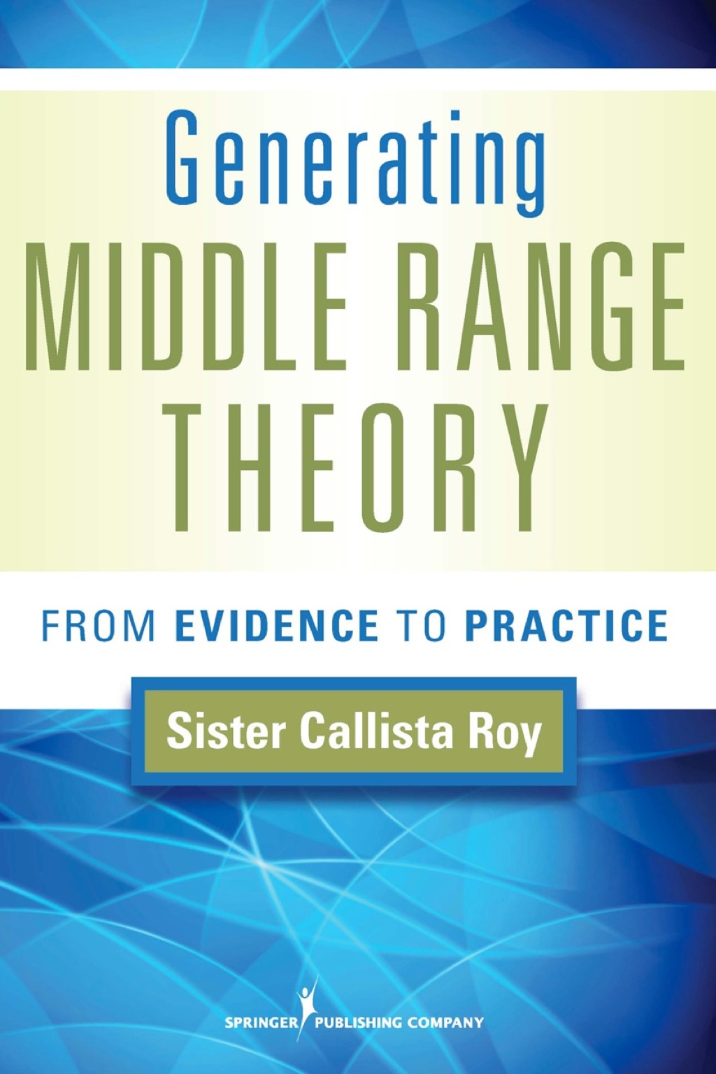Generating Middle Range Theory From Evidence to Practice 1st Edition