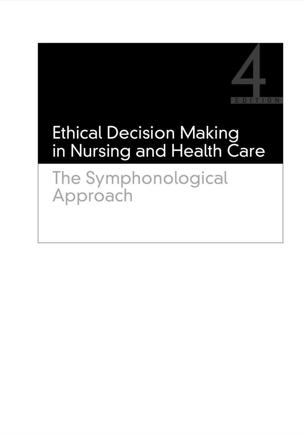Ethical Decision Making in Nursing and Health Care The Symphonological Approach 4th Edition
    Newer Edition Available