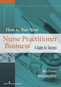 Imagen de portada: How to Run Your Nurse Practitioner Business 1st edition 9780826117625