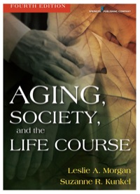 Cover image: Aging, Society, and the Life Course 4th edition 9780826119377