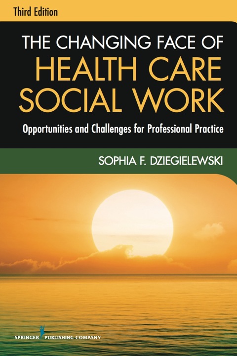 The Changing Face of Health Care Social Work: Opportunities and Challenges for Professional Practice, 3rd  Edition - FULL INSTANT DOWNLOAD | PDF DOCX EPUB