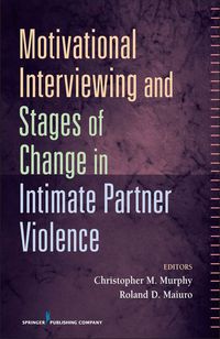 Cover image: Motivational Interviewing and Stages of Change in Intimate Partner Violence 1st edition 9780826119773
