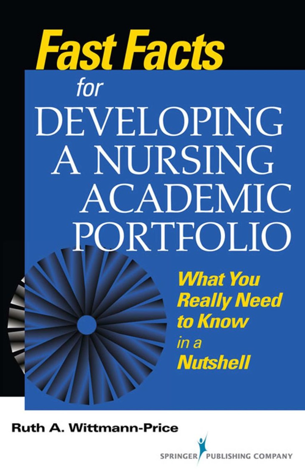 Fast Facts for Developing a Nursing Academic Portfolio What You Really Need to Know in a Nutshell 1st Edition