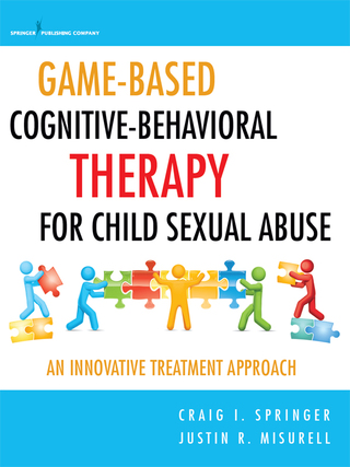 Cover image: Game-Based Cognitive-Behavioral Therapy for Child Sexual Abuse 1st edition 9780826123367