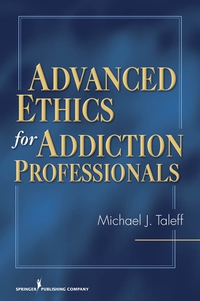 Cover image: Advanced Ethics for Addiction Professionals 1st edition 9780826124586