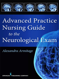 Cover image: Advanced Practice Nursing Guide to the Neurological Exam 1st edition 9780826126085