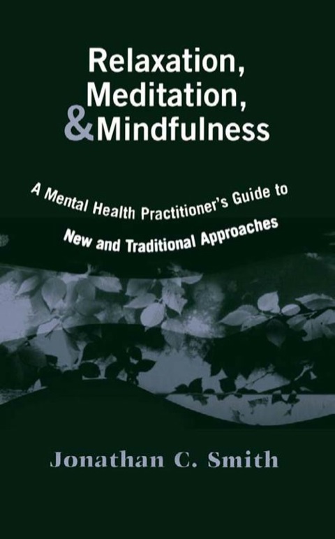 Relaxation, Meditation, & Mindfulness: A Mental Health Practitioner's Guide to New and Traditional Approaches, 1st Edition - FULL INSTANT DOWNLOAD | PDF DOCX EPUB