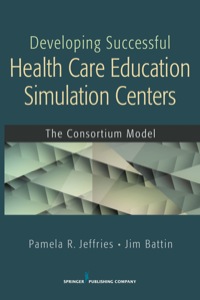 Cover image: Developing Successful Health Care Education Simulation Centers 1st edition 9780826129543