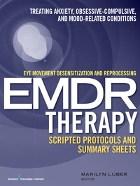 صورة الغلاف: Eye Movement Desensitization and Reprocessing (EMDR)Therapy Scripted Protocols and Summary Sheets 1st edition 9780826131676