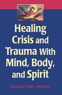 Cover image: Healing Crisis and Trauma with Mind, Body, and Spirit 1st edition 9780826132451