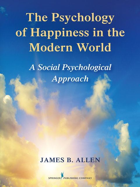 The Psychology of Happiness in the Modern World: A Social Psychological Approach, 1st Edition - FULL INSTANT DOWNLOAD | PDF DOCX EPUB