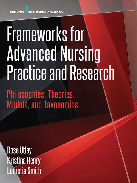 Frameworks for Advanced Nursing Practice and Research : Philosophies, Theories, Models, and Taxonomies, 1st Edition - FULL INSTANT DOWNLOAD | PDF DOCX EPUB