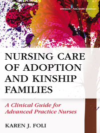 Imagen de portada: Nursing Care of Adoption and Kinship Families 1st edition 9780826133588