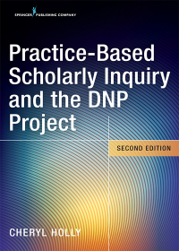 Cover image: Practice-Based Scholarly Inquiry and the DNP Project 2nd edition 9780826134936