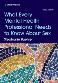 Imagen de portada: What Every Mental Health Professional Needs to Know About Sex 3rd edition 9780826135889