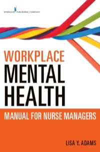 Cover image: Workplace Mental Health Manual for Nurse Managers 1st edition 9780826137456