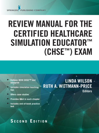 Cover image: Review Manual for the Certified Healthcare Simulation Educator Exam, Second Edition 2nd edition 9780826138880