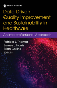 Cover image: Data-Driven Quality Improvement and Sustainability in Health Care 1st edition 9780826139436