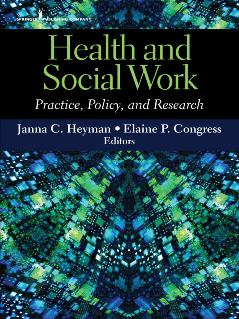 Health and Social Work: Practice, Policy, and Research, 1st Edition - FULL INSTANT DOWNLOAD | PDF DOCX EPUB