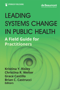 Imagen de portada: Leading Systems Change in Public Health 1st edition 9780826145086
