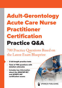 صورة الغلاف: Adult-Gerontology Acute Care Nurse Practitioner Certification Practice Q&A 1st edition 9780826145710