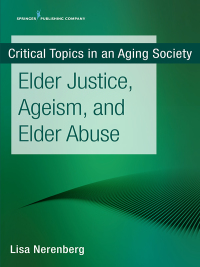 表紙画像: Elder Justice, Ageism, and Elder Abuse 1st edition 9780826147561