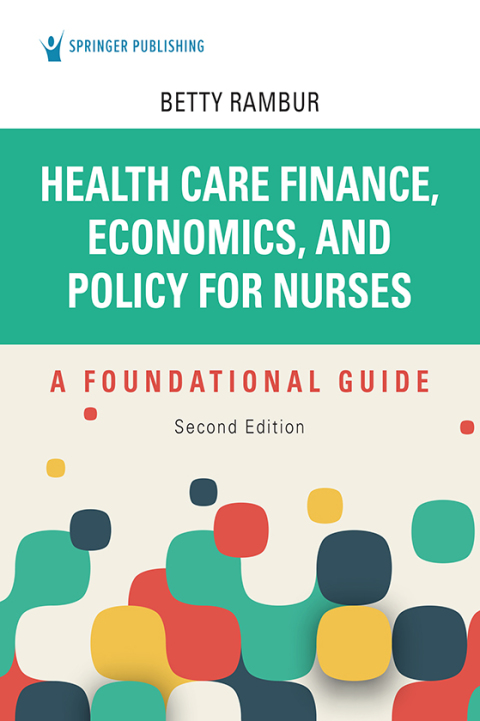 Health Care Finance, Economics, and Policy for Nurses : A Foundational Guide, 2nd Edition - FULL INSTANT DOWNLOAD | PDF DOCX EPUB