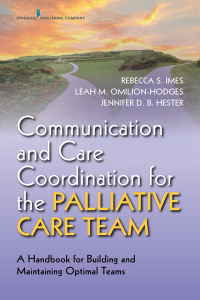 Cover image: Communication and Care Coordination for the Palliative Care Team 1st edition 9780826158055
