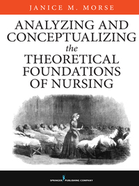 Titelbild: Analyzing and Conceptualizing the Theoretical Foundations of Nursing 1st edition 9780826161017