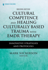Cover image: Cultural Competence and Healing Culturally Based Trauma with EMDR Therapy 2nd edition 9780826163417