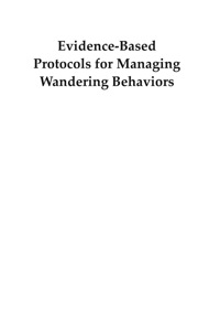 صورة الغلاف: Evidence-Based Protocols for Managing Wandering Behaviors 1st edition 9780826163653