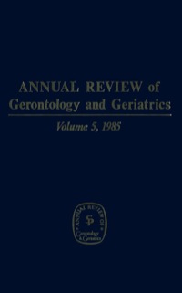 表紙画像: Annual Review of Gerontology and Geriatrics, Volume 5, 1985 1st edition 9780826130846