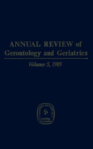 Cover image: Annual Review of Gerontology and Geriatrics, Volume 5, 1985 1st edition 9780826130846