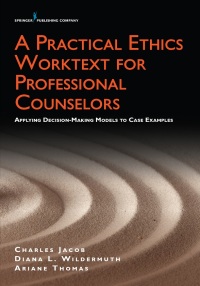 Imagen de portada: A Practical Ethics Worktext for Professional Counselors 1st edition 9780826165336