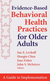 Cover image: Evidence-Based Behavioral Health Practices for Older Adults 1st edition 9780826169655