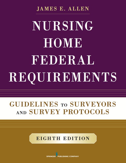 Nursing Home Federal Requirements: Guidelines to Surveyors and Survey Protocols, 8th Edition - FULL INSTANT DOWNLOAD | PDF DOCX EPUB
