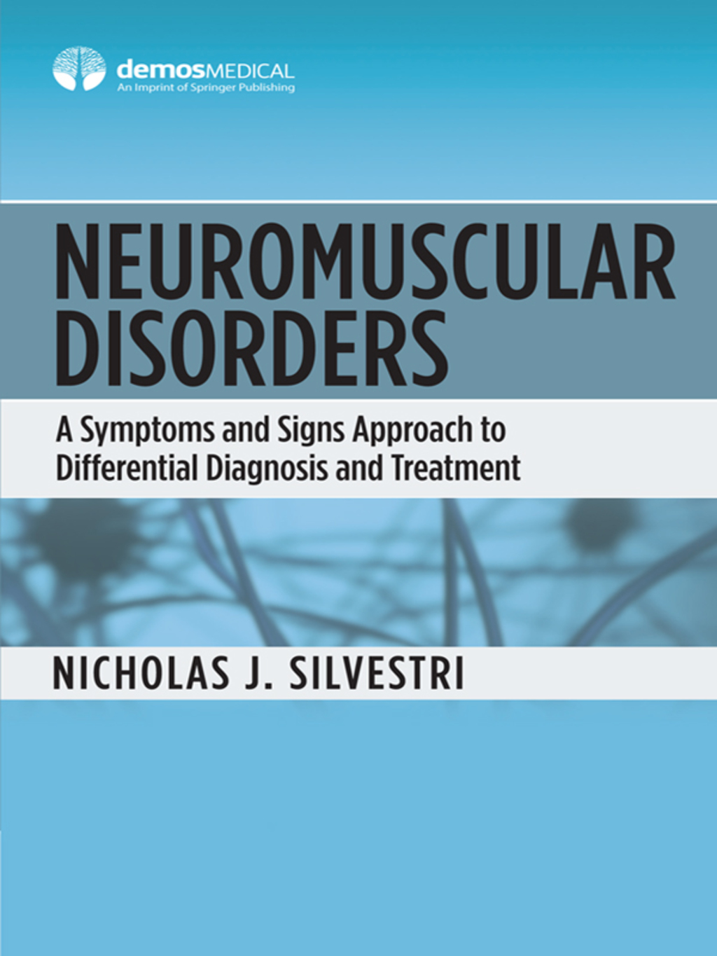 Neuromuscular Disorders A Symptoms and Signs Approach to Differential Diagnosis and Treatment 1st Edition