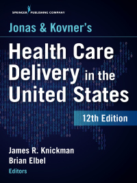 Cover image: Jonas and Kovner's Health Care Delivery in the United States 12th edition 9780826172723