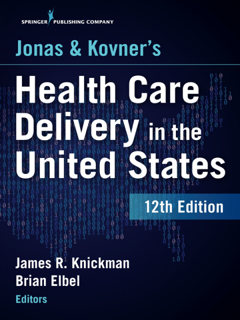 Jonas and Kovner's Health Care Delivery in the United States, 12th Edition - FULL INSTANT DOWNLOAD | PDF DOCX EPUB
